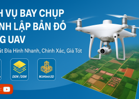 Dịch Vụ Bay Chụp Thành Lập Bản Đồ Bằng UAV – Nhanh Chóng, Chính Xác, Chi Phí Tối Ưu
